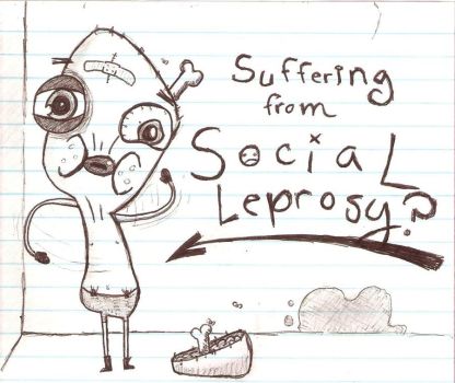 suffering_from_social_leprosy__by_the_wierd_quiet_kid-d3823wc